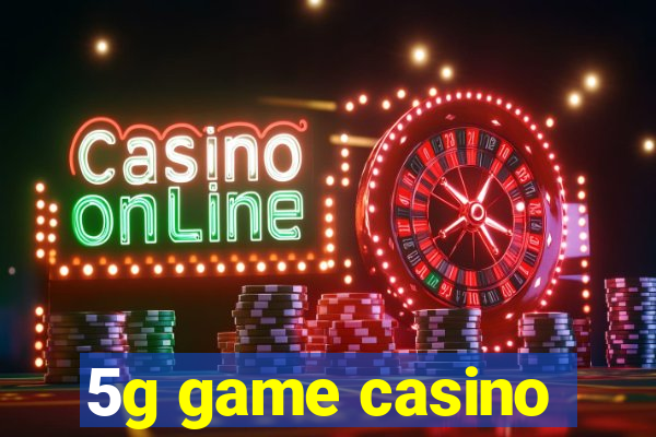 5g game casino